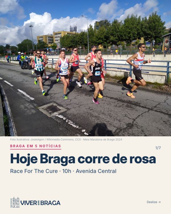 Braga em 5 notícias: hoje a cidade corre de rosa 🎗️ 1. Race For The Cure é hoje, às 10h, na Avenida Central. …