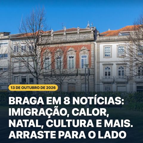 BRAGA EM 8 NOTÍCIAS | 13 de outubro Arraste para o lado e fique por dentro do que muda na sua semana em Braga…