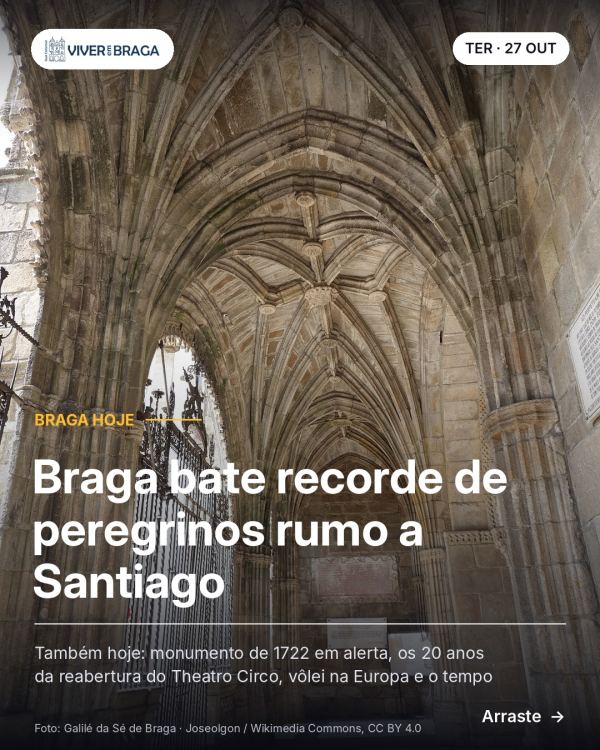 🗞️ BRAGA HOJE | terça, 27 de outubro Arraste 👉 e salve para ler depois. 1️⃣ 🥾 RECORDE: 1.259 peregrinos já pa…